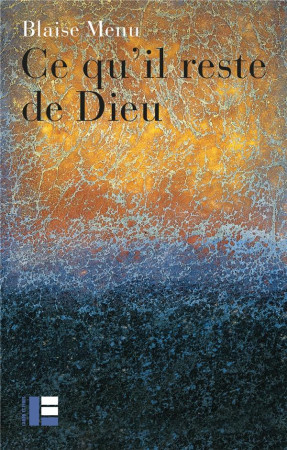 CE QU'IL RESTE DE DIEU - MENU BLAISE - SLATKINE