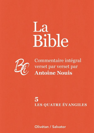 LES QUATRE EVANGILES - COMMENTAIRE INTEGRAL VERSET PAR VERSET - NOUIS ANTOINE - OLIVETAN