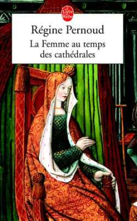 FEMME AU TEMPS DES CATHEDRALES(LA ) - PERNOUD REGINE - LGF/Livre de Poche