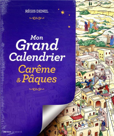 MON GRAND CALENDRIER DE CAREME ET PAQUES - DENEL, REGIS - SENEVE