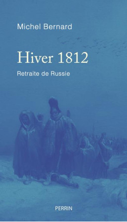 LA RETRAITE DE RUSSIE - BERNARD MICHEL - PERRIN