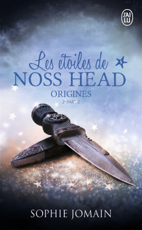 LES ETOILES DE NOSS HEAD - 5 - ORIGINES DEUXIEME PARTIE - JOMAIN SOPHIE - J'ai lu