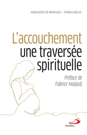 ACCOUCHEMENT- UNE TRAVERSEE SPIRITUELLE - DE MONICAULT/MEILAC - MEDIASPAUL