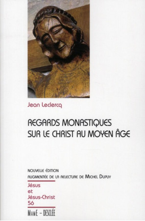 REGARDS MONASTIQUES SUR LE CHRIST AU MOYEN- AGE - NE - JJC N 56 - LECLERCQ JEAN - DESCLEE