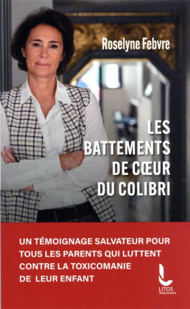 BATTEMENTS DE COEUR DU COLIBRI (LES )- UN TEMOIGNAGE SALVATEUR POUR TOUS LES PARENTS QUI LUTTENT CONTR - FEBVRE ROSELYNE - DU ROCHER