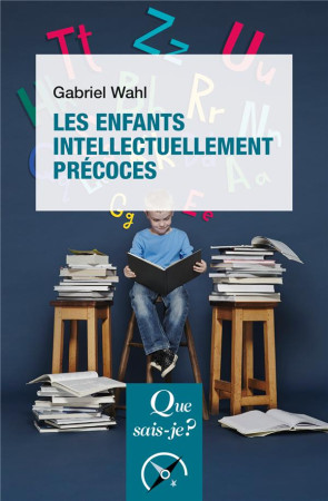 ENFANTS INTELLECTUELLEMENT PRECOCES(LES) - WAHL GABRIEL - QUE SAIS JE
