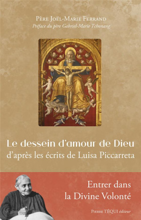 DESSEIN D-AMOUR DE DIEU (LE) - D APRES LES ECRITS DE LUISA PICCARRETA - PERE JOEL MARIE FERR - TEQUI