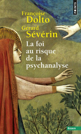 LA FOI AU RISQUE DE LA PSYCHANALYSE - DOLTO/S?V?RIN - SEUIL