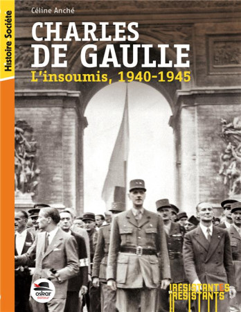 CHARLES DE GAULLE, L-INSOUMIS - ANCHE CELINE - Oskar