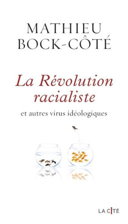 REVOLUTION RACIALISTE, ET AUTRES VIRUS IDEOLOGIQUES (LA) - BOCK-COTE MATHIEU - PRESSES CITE