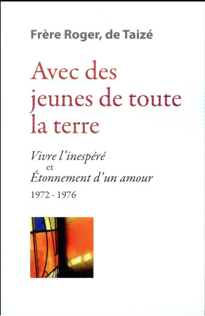 AVEC DES JEUNES DE TOUTE LA TERRE - FRERE ROGER - Presses de Taizé