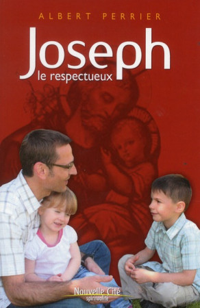 JOSEPH LE RESPECTUEUX - PERRIER ALBERT - NOUVELLE CITE