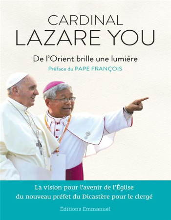 DE L-ORIENT BRILLE UNE LUMIERE - LA VISION POUR L AVENIR DE L EGLISE DU NOUVEAU PREFET DU DICASTERE - YOU/PAPE FRANCOIS - EMMANUEL
