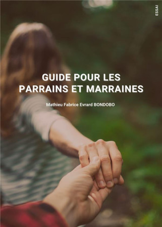 GUIDE POUR LES PARRAINS ET LES MARRAINES - BONDOBO, MATHIEU FABRICE E - LA DOXA