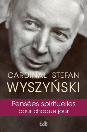 PENSEES SPIRITUELLES POUR CHAQUE JOUR - CARDINAL WYSZYNSKI STEFAN - BEATITUDES