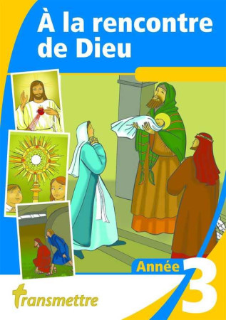 A LA RENCONTRE DE DIEU - ANNEE 3 - RUSSOCKA MADELEINE - Transmettre
