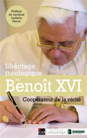 L-HERITAGE THEOLOGIQUE DE BENOIT XVI - COOPERATEUR DE LA VERITE - COLLECTIF - CLD