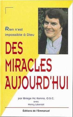 DES MIRACLES AUJOURD-HUI - RIEN N-EST IMPOS SIBLE A DIEU - MCKENNA BRIEGE - EMMANUEL