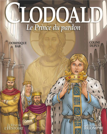 CLODOALD, LE PRINCE DU PARDON - DUPUY/BAR - TRIOMPHE
