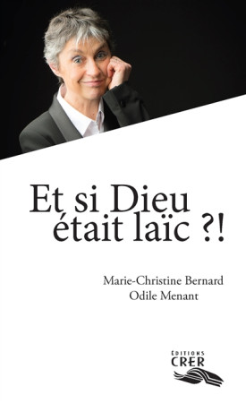 ET SI DIEU ETAIT LAIC ?! - MARIE-CHRISTINE BERN - CRER