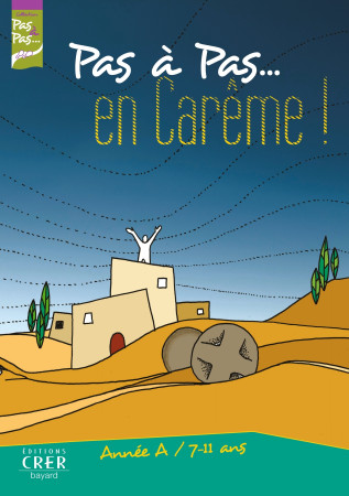 PAS A PAS EN CAREME ANNEE A LIVRET ENFANT -  SERVICE DIOCÉSAIN DE CATÉCHÈSE DE RENNES - CRER BAYARD