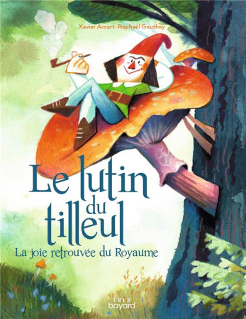 LUTIN DU TILLEUL (LE) OU LA JOIE RETROUVEE DU ROYAUME - ACCART XAVIER - CRER