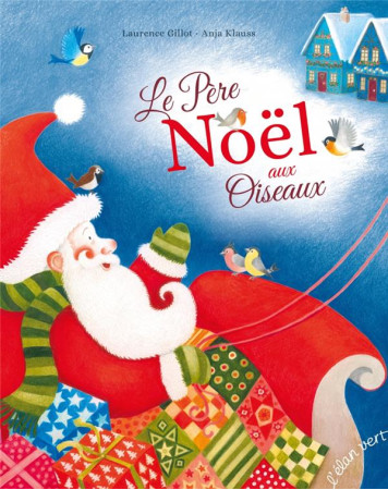 PERE NOEL AUX OISEAUX (LE) - GILLOT/KLAUSS - HURTUBISE HMH