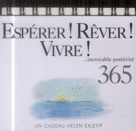 ESPERER, REVER, VIVRE ! INCROYABLE POSITIVITE 365 - EXLEY - Exley