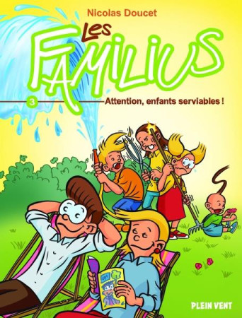 FAMILIUS (LES), ATTENTION, ENFANTS SERVIABLES ! - TOME 3 - DOUCET NICOLAS - PLEIN VENT