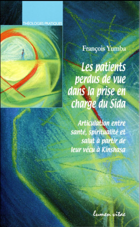 PATIENTS PERDUS DE VUE DANS LA PRISE EN CHARGE DU SIDA - YUMBA FRANCOIS - Lumen vitae