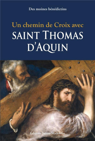 UN CHEMIN DE CROIX AVEC SAINT THOMAS D-AQUIN - DES MOINES B. - STE MADELEINE