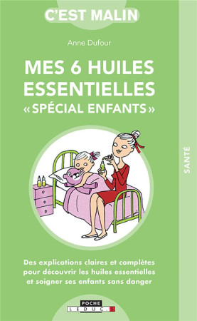 MES 6 HUILES ESSENTIELLES SPECIAL ENFANTS - DUFOUR ANNE - QUOTIDIEN MALIN