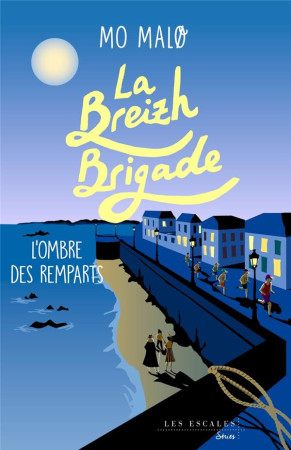 BREIZH BRIGADE (LA) - TOME 3 L-OMBRE DES REMPARTS - VOL03 - MALO MO - LES ESCALES