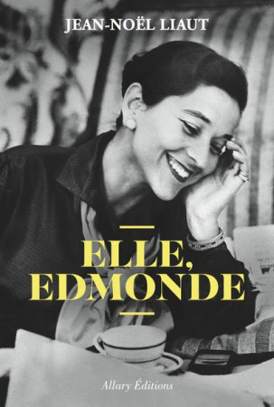 ELLE, EDMONDE - LIAUT JEAN-NOEL - Allary éditions
