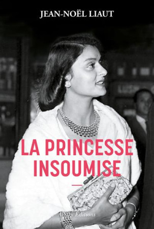 PRINCESSE INSOUMISE (LA) - LIAUT JEAN-NOEL - ALLARY
