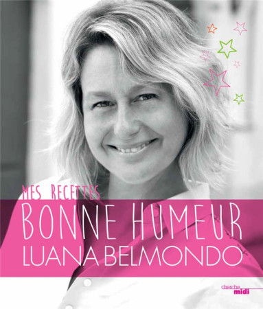 MES RECETTES BONNE HUMEUR - BELMONDO LUANA - le Cherche Midi