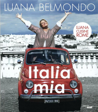 ITALIA MIA - BELMONDO LUANA - LE CHERCHE MIDI
