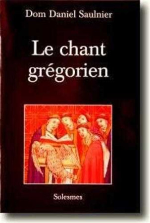 CHANT GREGORIEN - Daniel SAULNIER - SOLESMES