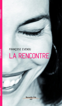 RENCONTRE (LA) - Françoise Evenou - NOUVELLE CITE