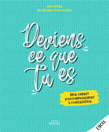 DEVIENS CE QUE TU ES - LIVRET JEUNE - ED . CRER-BAYARD - POUR LES AILES ASSOC - CRER