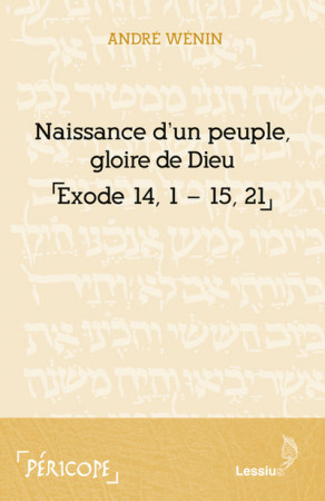 NAISSANCE D-UN PEUPLE, GLOIRE DE DIEU / EXODE 14-15 - ANDRE WENIN - LESSIUS