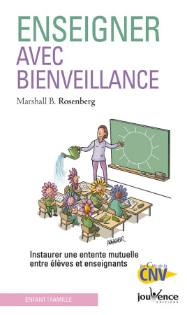 ENSEIGNER AVEC BIENVEILLANCE - Marshall B. Rosenberg - JOUVENCE
