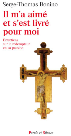 IL M-A AIME ET S-EST LIVRE POUR MOI - Serge-Thomas Bonino - PAROLE SILENCE