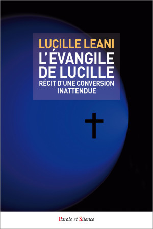 EVANGILE DE LUCILLE - Lucille Leani - PAROLE SILENCE