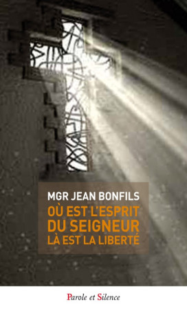 LA OU EST L ESPRIT DU SEIGNEUR LA EST LA LI BERTE - Jean Bonfils - PAROLE SILENCE