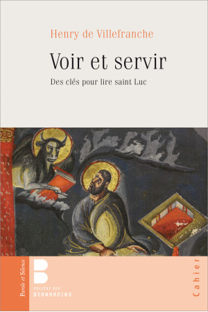VOIR ET SERVIR DES CLES POUR LIRE SAINT LUC - Henri De Villefranche - PAROLE SILENCE