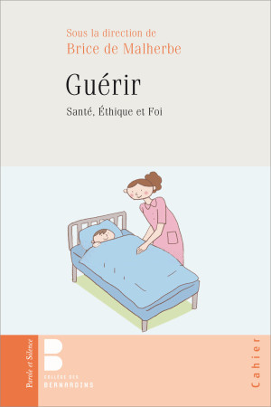 GUERIR / SANTE ETHIQUE ET FOI - Brice de Malherbe - PAROLE SILENCE