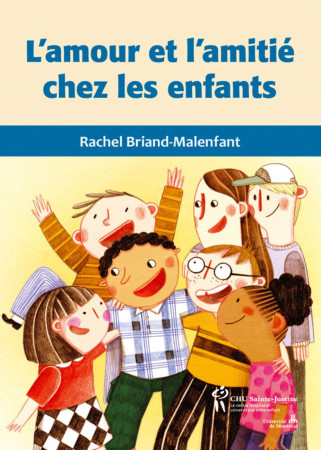 AMOUR ET L-AMITIE CHEZ LES ENFANTS - Rachel Briand-Malenfant - STE JUSTINE