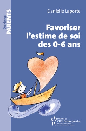 FAVORISER L-ESTIME DE SOI DES 0-6 ANS -  LAPORTE Danielle - STE JUSTINE