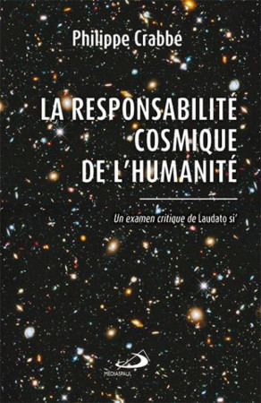RESPONSABILITE COSMIQUE DE L-HUMANITE (LA) - PHILIPPE CRABBÉ - MEDIASPAUL
